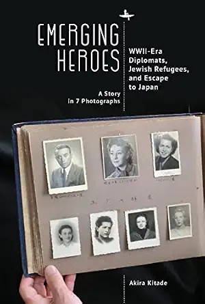 Cover of Emerging Heroes: WWII-Era Diplomats, Jewish Refugees, and Escape to Japan